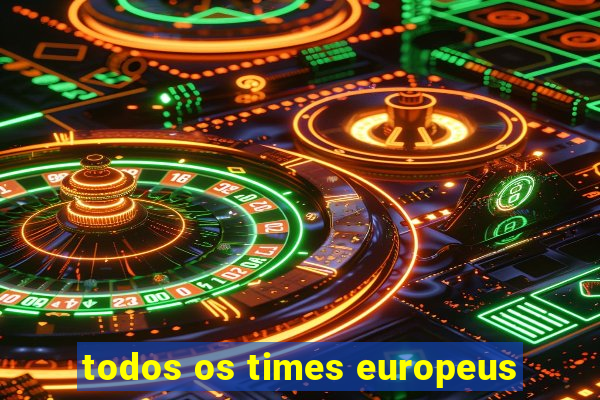 todos os times europeus